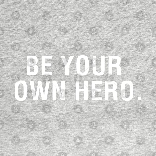 Be Your Own Hero. by CityNoir